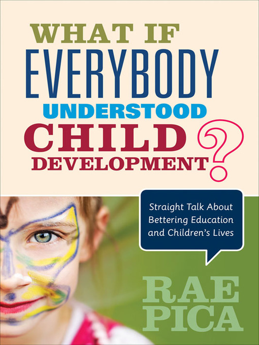 Title details for What If Everybody Understood Child Development? by Rae Pica - Available